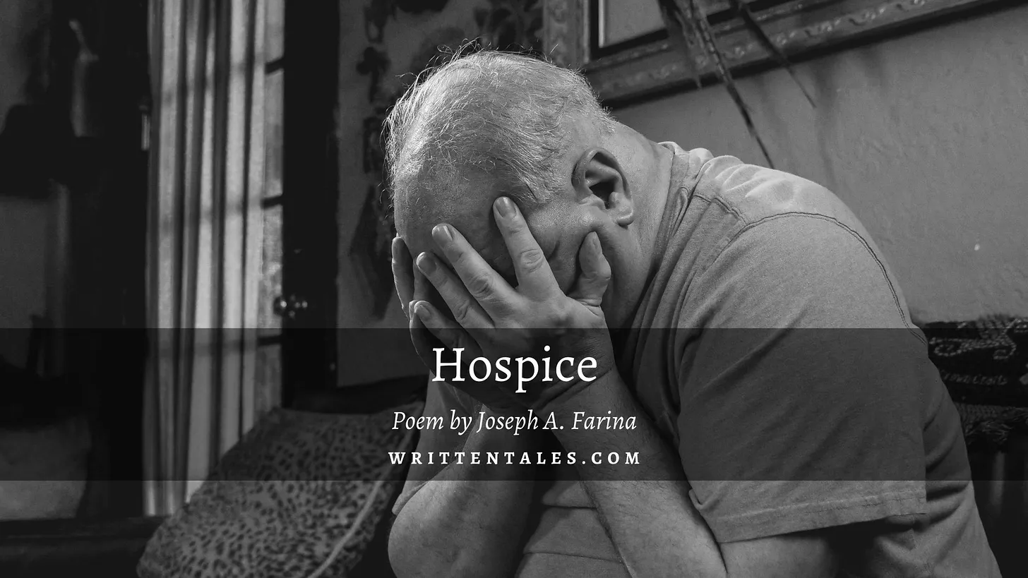 Hospice - A Poem by Joseph A. Farina on Life’s Quiet Moments - Written ...